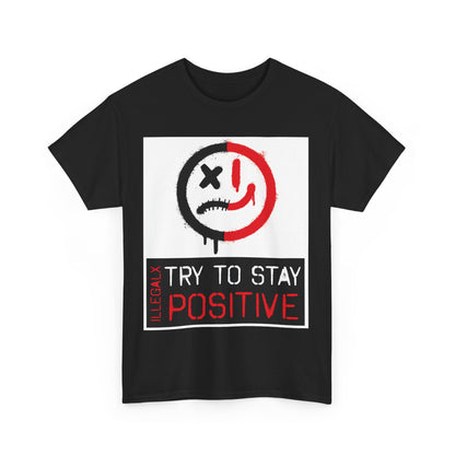 # Try to stay positive - Unisex T-Shirt in multiple colors