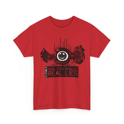 # Real Eyes Realize Real Lies - Unisex T-Shirt in multiple colors