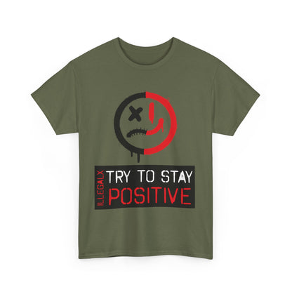 # Try to stay positive - Unisex T-Shirt in multiple colors