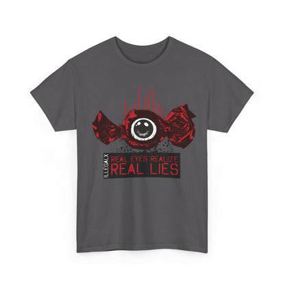 # Real Eyes Realize Real Lies - Unisex T-Shirt in multiple colors