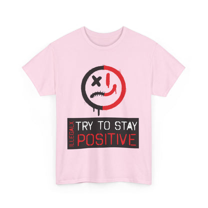 # Try to stay positive - Unisex T-Shirt in multiple colors